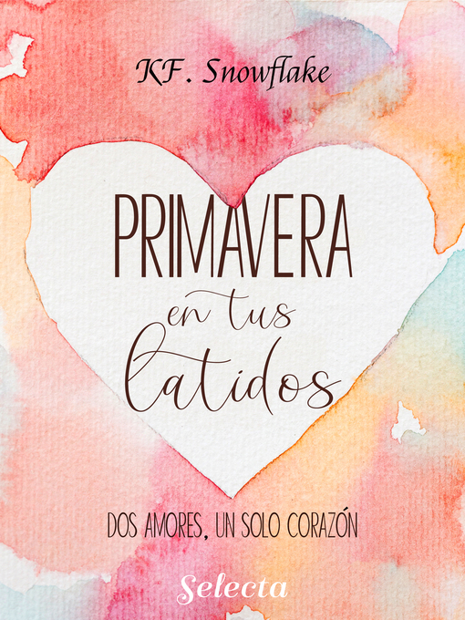 Title details for Primavera en tus latidos by K. F. Snowflake - Available